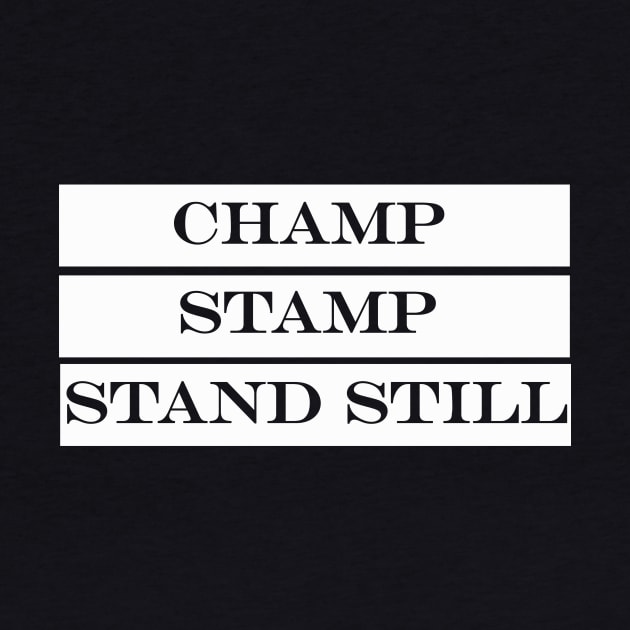 first they champ then they stamp then they stand still by NotComplainingJustAsking